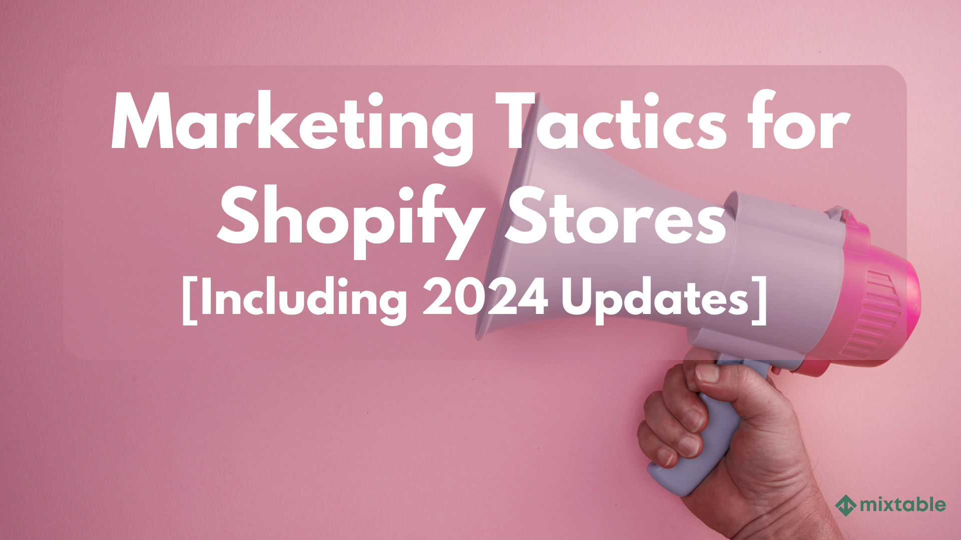 Effective Marketing Tactics for Shopify Stores [Updates for 2024 Holiday Season]